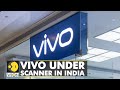 Vivo under scanner in India: Probe into alleged money laundering | World English News | WION