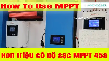 Sạc MPPT 45A Thần Thánh - Cách Sử Dụng Tối Ưu Nhất - Giá cực kì rẻ