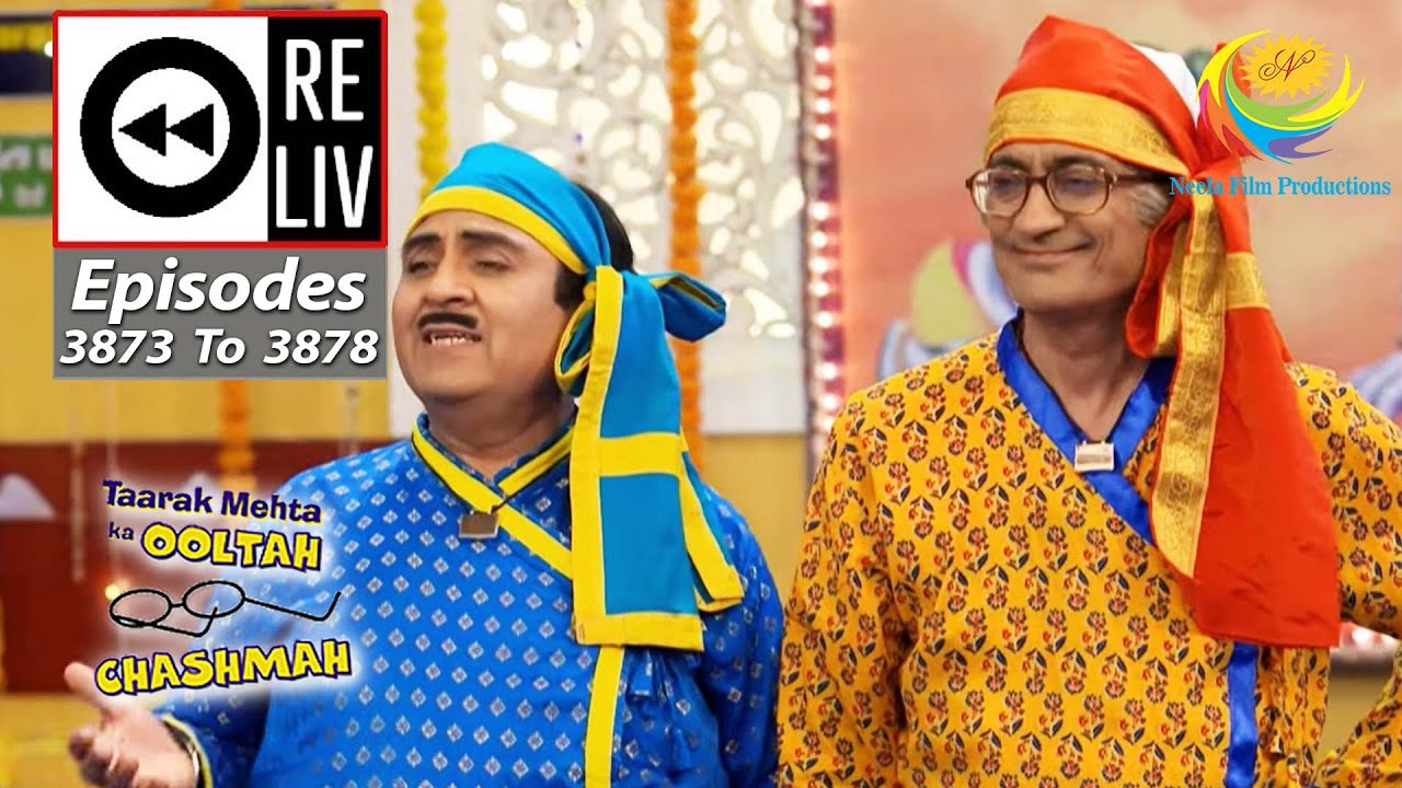 Weekly Reliv   Taarak Mehta Ka Ooltah Chashmah   Episodes 3873 3878  11 Sept   16 Sept 2023