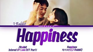 J Rabbit (제이레빗) - Happiness (사랑의 이해 OST) The Interest Of Love OST Part 1 Lyrics/가사 [Han|Rom|Eng]