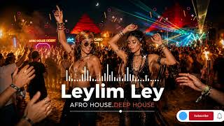🌙 Leylim Ley Afro House • Deep House 2026 🔥Arabic
