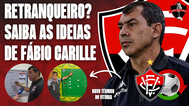 🚨 RETRANQUEIRO? VEJA AS PRINCIPAIS IDEIAS DOS TIMES DE FÁBIO CARILLE, NOVO TÉCNICO DO VITÓRIA