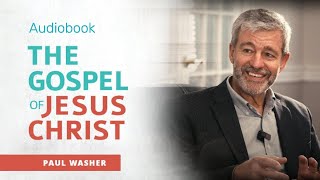 The Gospel of Jesus Christ by Paul Washer - Audiobook