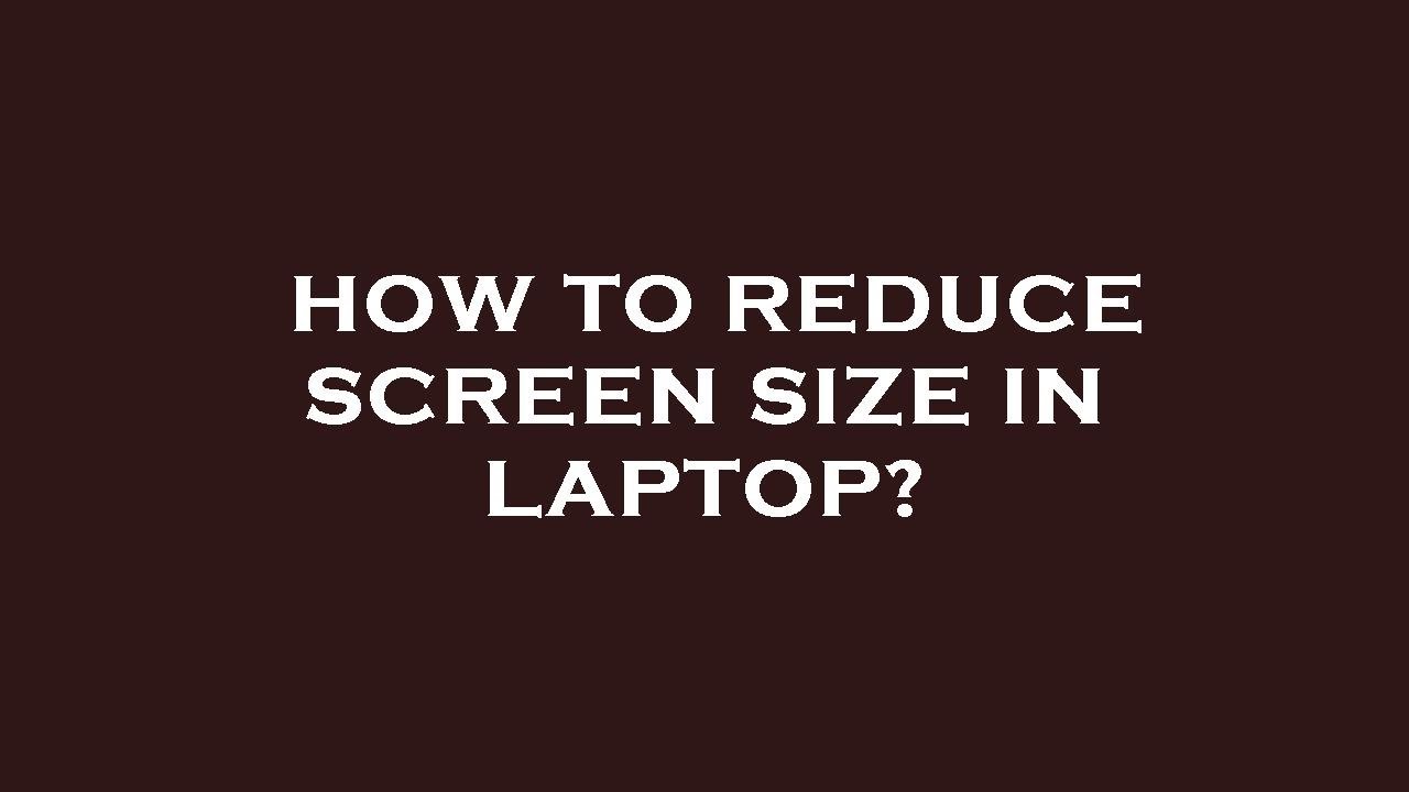 How To Reduce Screen Size In Laptop YouTube