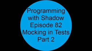 Introduction to Mocks Part 2 | Episode 82 | Programming With Shadow