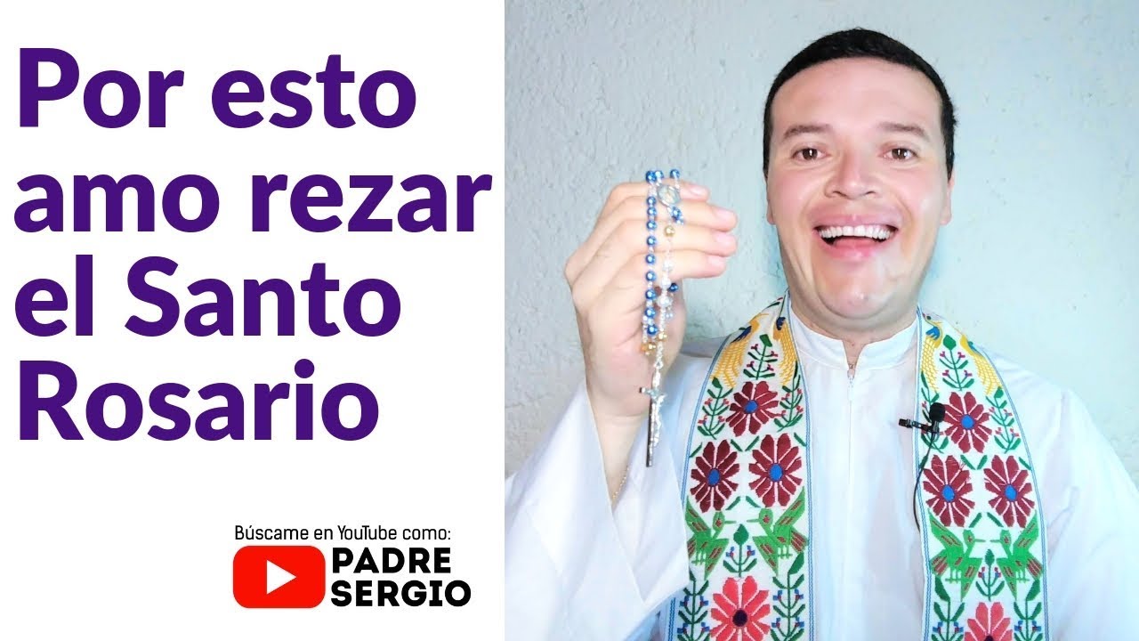 Por esto amo rezar el Santo Rosario - YouTube