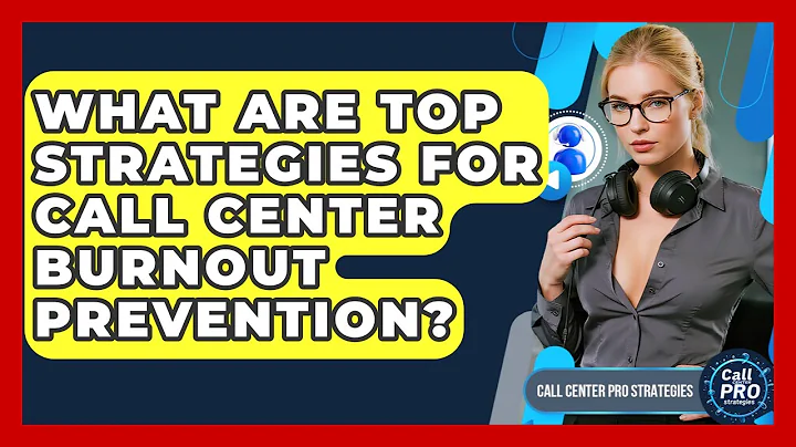 What Are Top Strategies For Call Center Burnout Prevention? - Call Center Pro Strategies