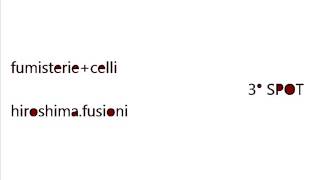 Fumisterie+Celli - 3° SPOT (hiroshima.fusioni)