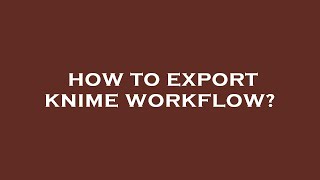 Famous How to export knime workflow? Wealth
