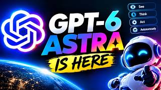 NEW GPT 6 Astra Just Changed Everything!