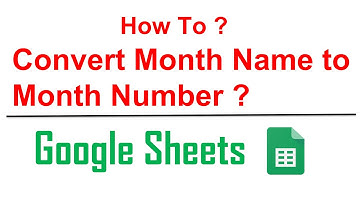 How to Convert Month Name to Month Number in Google Sheets and Excel?