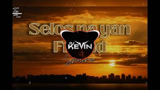 Selos Yan Friend ( Dj Kevin Bomb Remix )