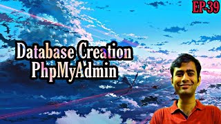 EPISODE 39 : DATABASE CREATION PHPMYADMIN