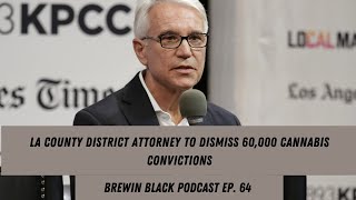 LA County DA George Gascon to Dismiss Nearly 60,000 Marijuana Convictions | Marijuana Convictions CA