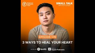 3 Steps To Heal Your Heart | Ep. 174
