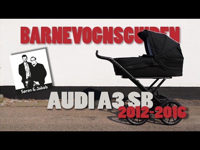 Barnevognsguiden - Audi A3 Sportback 2012-2016 + Stork Branevogn - YouTube