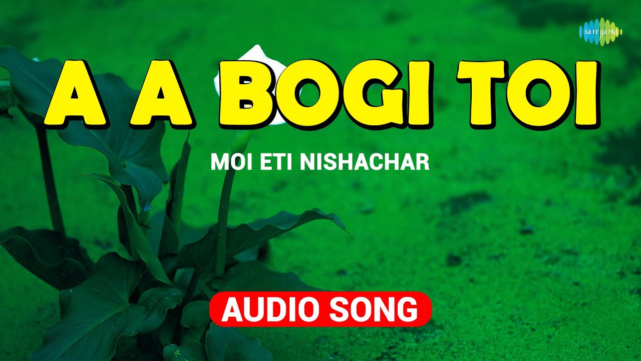 A A Bogi Toi  Moi Eti Nishachar  Munin Dutta  Assamese Song  