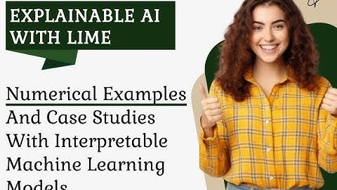 Explainable AI with LIME | Numerical Examples & Case Studies for Interpretable ML Models