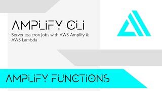 Serverless Cron Jobs & Scheduled Events with AWS Amplify Functions and AWS Lambda