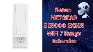 How to Setup NETGEAR BE5000 EXS25 WiFi 7 Range Extender
