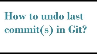 How to undo last commit(s) in Git?