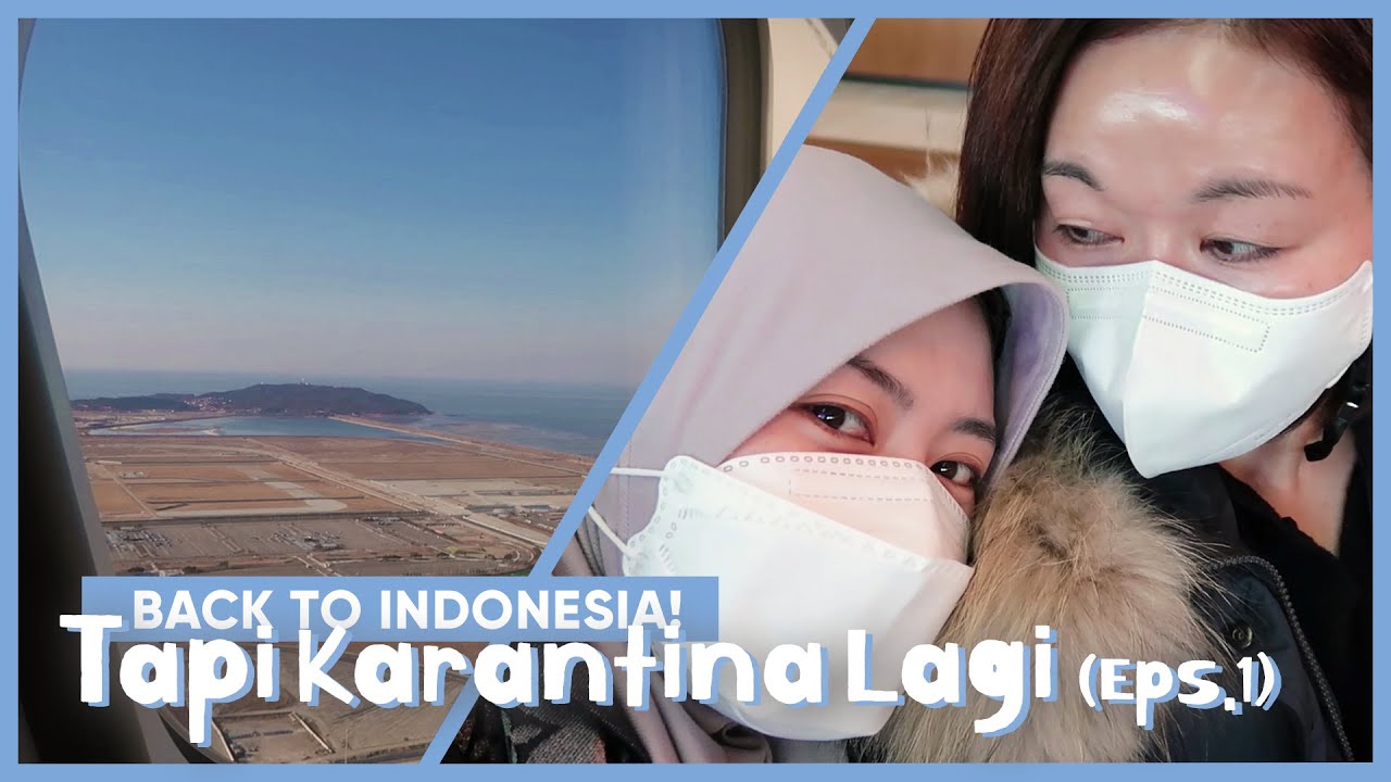 BACK TO INDONESIA! Tapi Karantina Lagi 😭 (Eps.1)