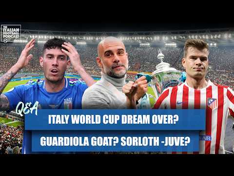 Italy 2026 FIFA World Cup Dream Over? Pep Guardiola GOAT? Sørloth - Juve? & Much More (Q & A Pod)
