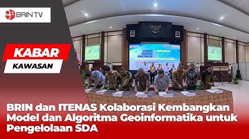 BRIN dan ITENAS Kolaborasi Kembangkan Model dan Algoritma Geoinformatika untuk Pengelolaan SDA | KK
