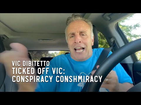 Ticked Off Vic: Conspiracy conshmiracy