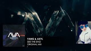 YANG & AXYL.SEE THE END.OIGINAL MIX. AVA RECORDINGS. 2022.