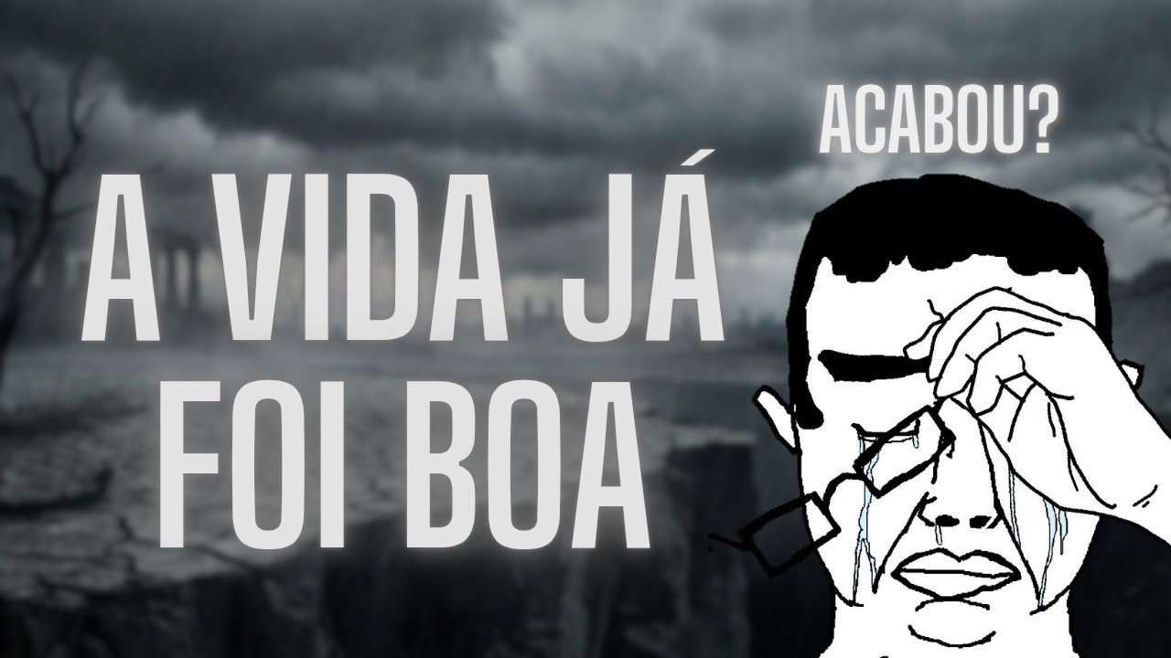 A vida MUDOU (Pra Pior)