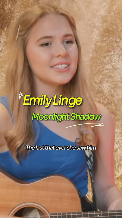 Emily Linge / Moonlight Shadow - Mike Oldfield ( Lynics)
