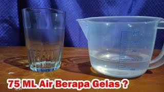 75 ML Air Sama Dengan Berapa Gelas 