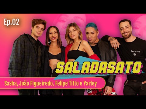 SASHA, JOÃO FIGUEIREDO, FELIPE TITTO & YARLEY | EP02 | SALADASATO (2021) TEMP. 02