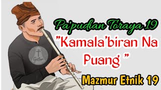 MAZMUR ETNIK 19 KAMALA'BIRAN NA PUANG || PAPUDIAN TORAYA 19