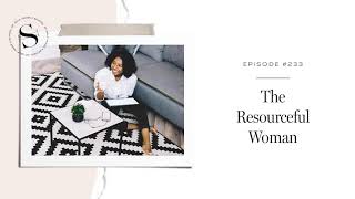 233: The Resourceful Woman