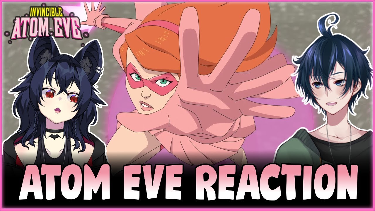 She's A Powerpuff! - Invincible Atom Eve Reaction