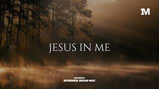 Download Lagu JESUS IN ME - Instrumental  Worship Music For Prayer MP3