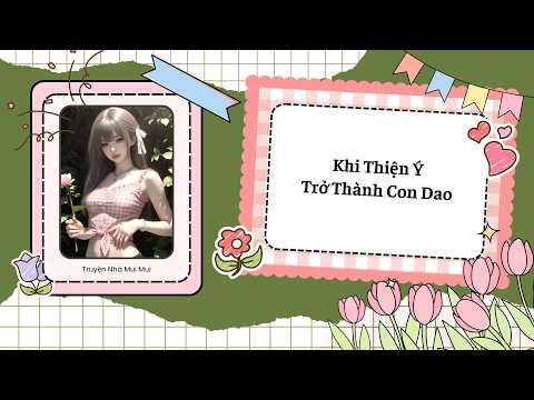 [Truyện Audio] [FULL] Khi Thiện Ý Trở Thành Con Dao