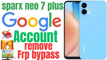 sparx neo 7 plus frp/google account bypass