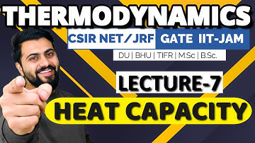 Thermodynamics Lec-7 | Heat capacity | Relation Between Cv & Cp | CSIR-NET/JRF| GATE | IIT-JAM|