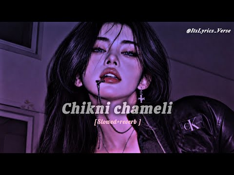 ✨Chikni Chameli - Slowed + Reverb Lyrics Status