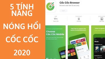 5 tính năng NÓNG HỔI của trình duyệt Cốc Cốc trong năm 2020