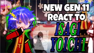 NEW GEN 11 react to Isagi Yoichi|| FULL VERSION|| 1.75x-2x speed|| no ships|| @Rin_Itoshiis