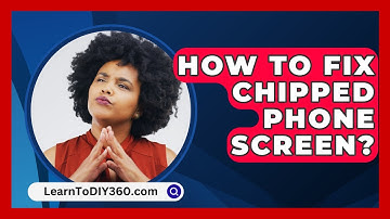 How To Fix Chipped Phone Screen? - LearnToDIY360.com