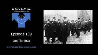 A Fork In Time __Episode 0139__Out-Flu-Enza