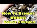 How To Change D F H B Series Honda Valve Springs