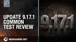 Update 9.17.1 Common Test Review - World of Tanks PC