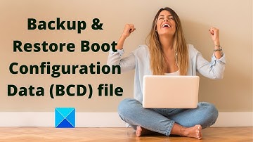How to Backup & Restore Boot Configuration Data (BCD) file in Windows