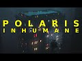 Polaris  inhumane official music